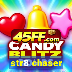 str8 chaser